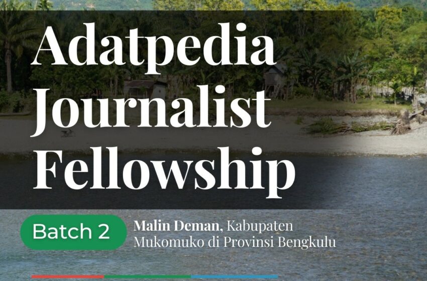 Adatpedia Gelar Lagi Beasiswa Jurnalistik, Kali Ini ke Malin Deman